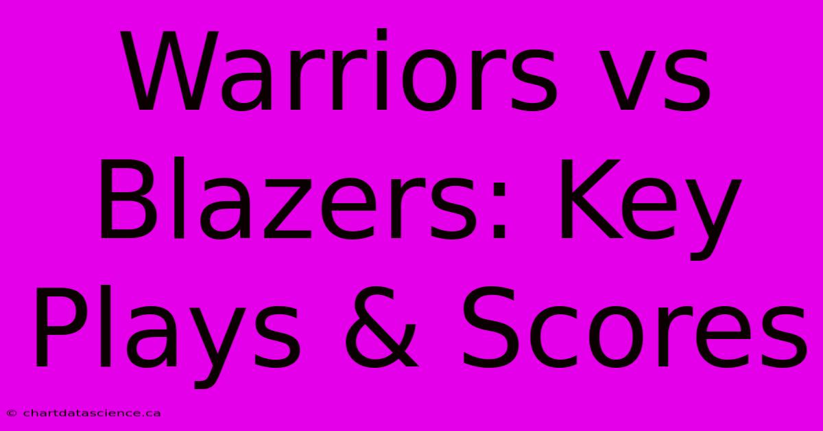 Warriors Vs Blazers: Key Plays & Scores