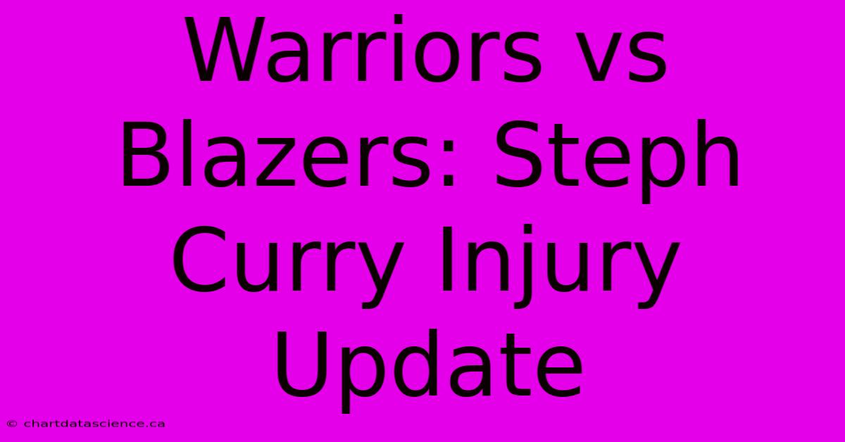 Warriors Vs Blazers: Steph Curry Injury Update