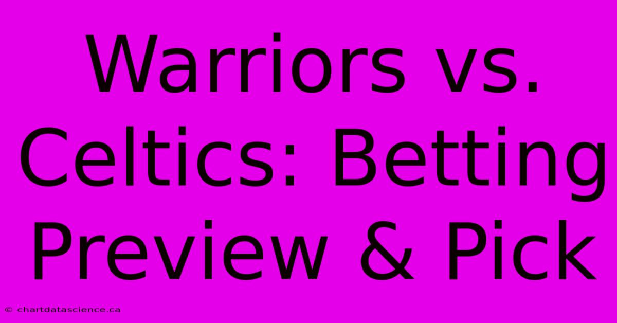 Warriors Vs. Celtics: Betting Preview & Pick 