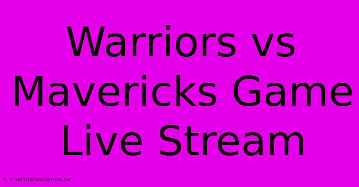 Warriors Vs Mavericks Game Live Stream