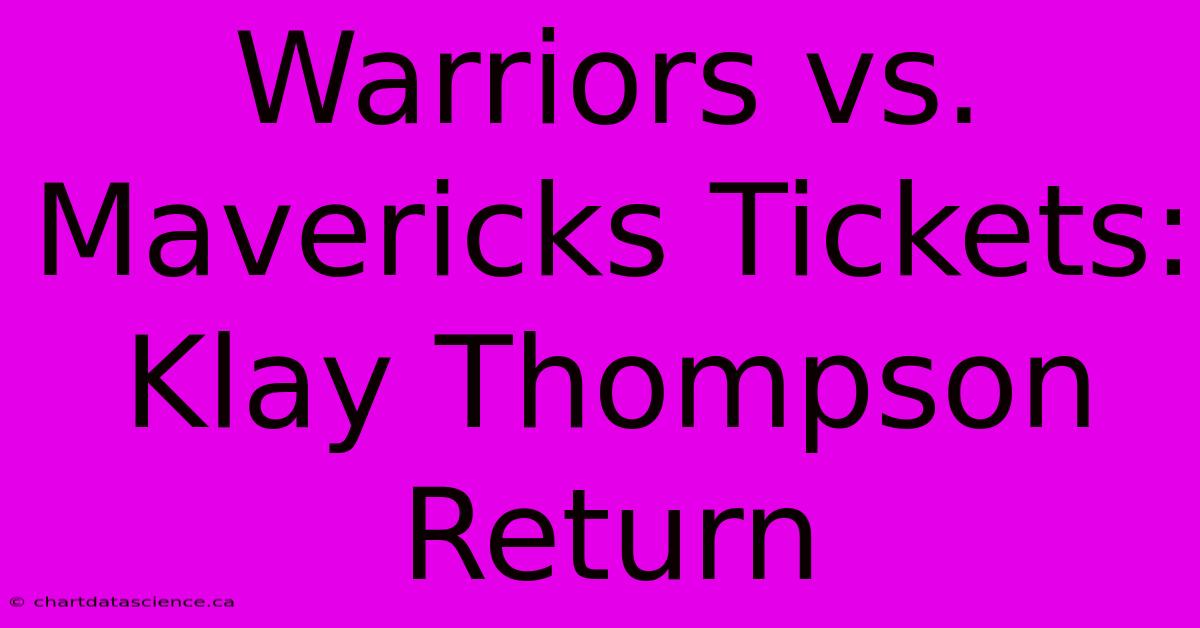 Warriors Vs. Mavericks Tickets: Klay Thompson Return