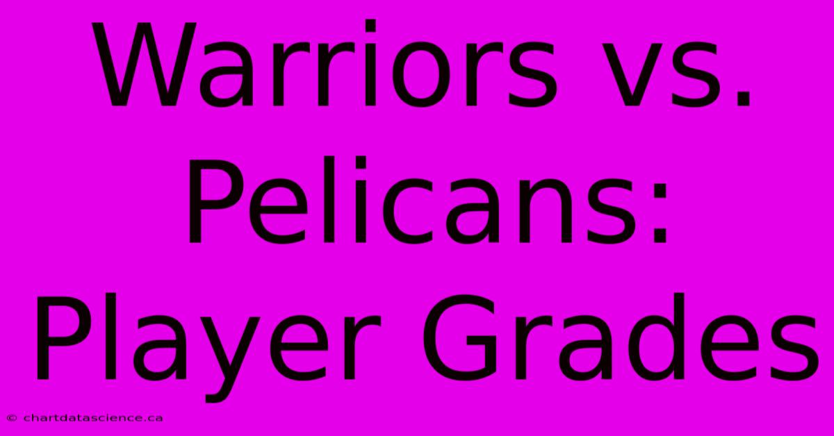 Warriors Vs. Pelicans: Player Grades