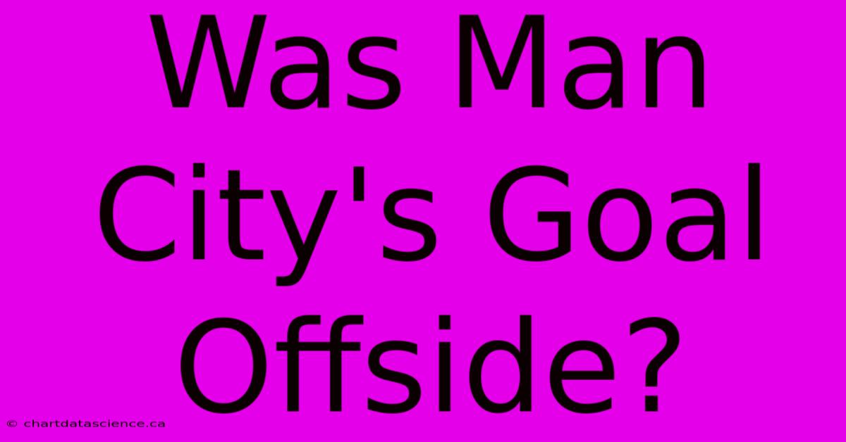 Was Man City's Goal Offside?