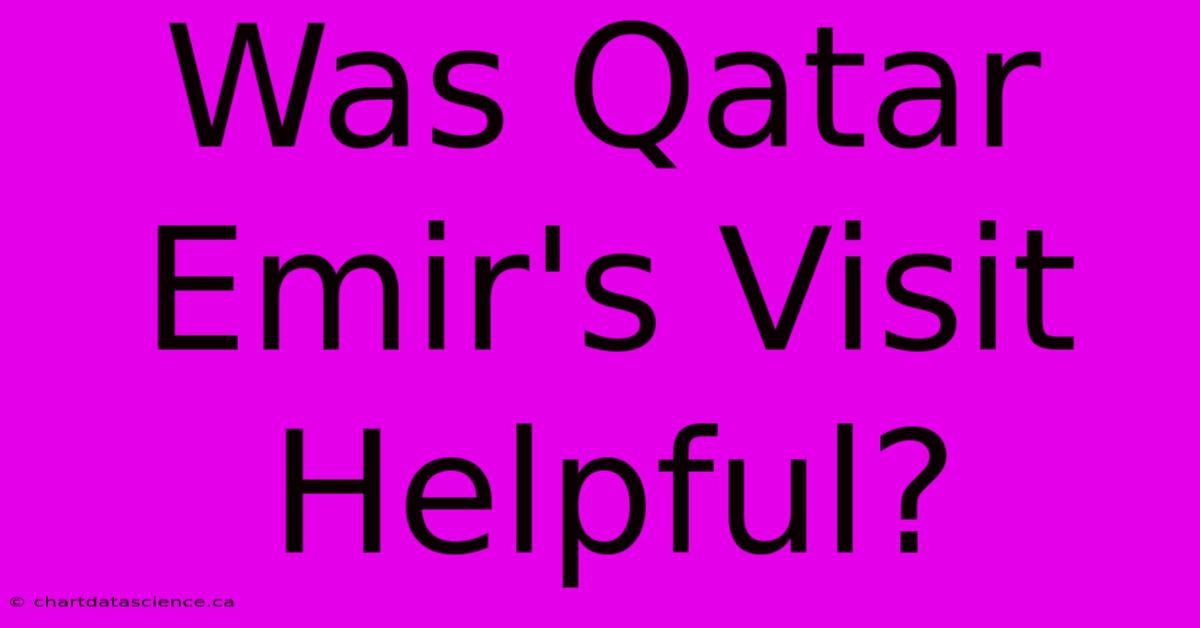 Was Qatar Emir's Visit Helpful?