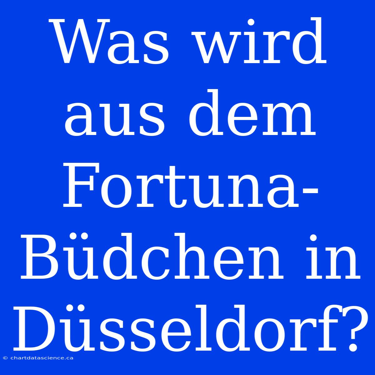 Was Wird Aus Dem Fortuna-Büdchen In Düsseldorf?