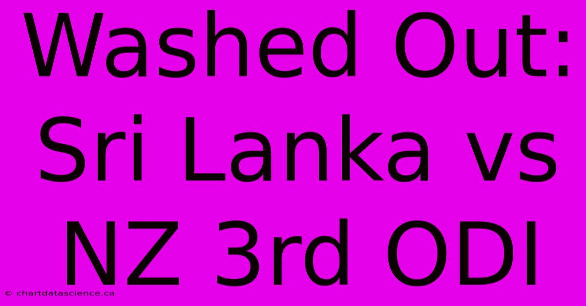 Washed Out: Sri Lanka Vs NZ 3rd ODI