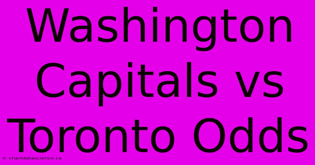 Washington Capitals Vs Toronto Odds