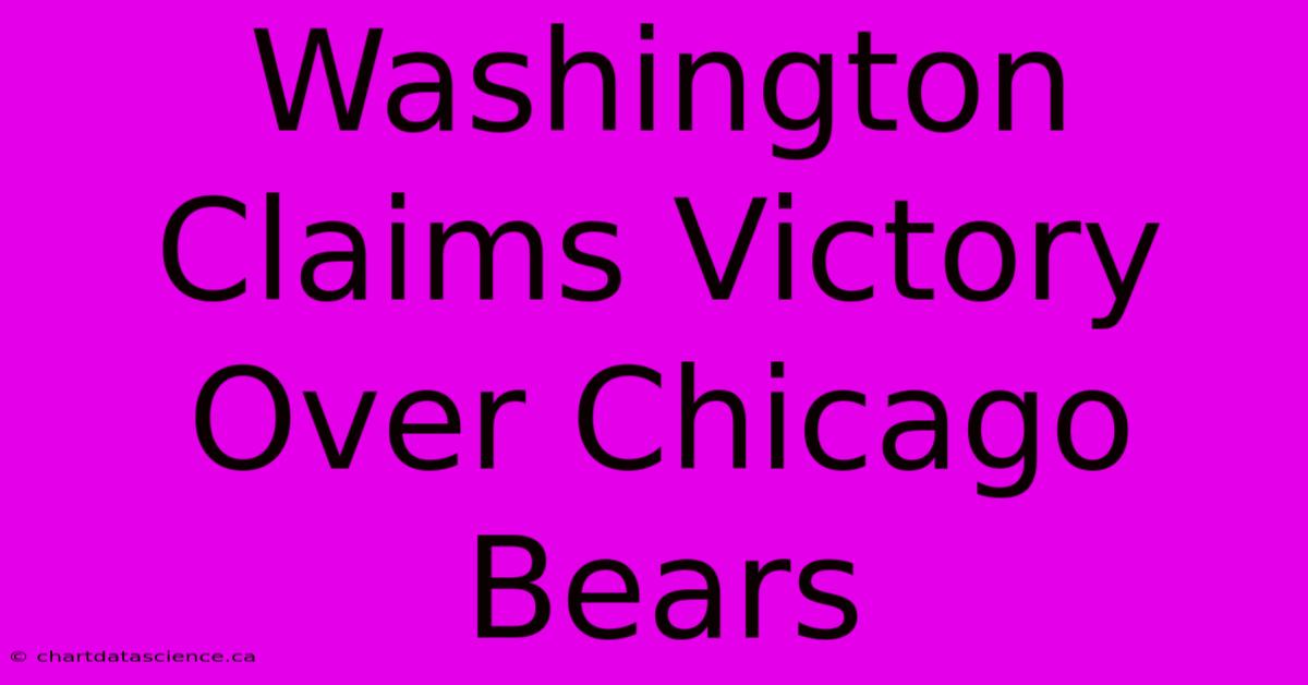 Washington Claims Victory Over Chicago Bears