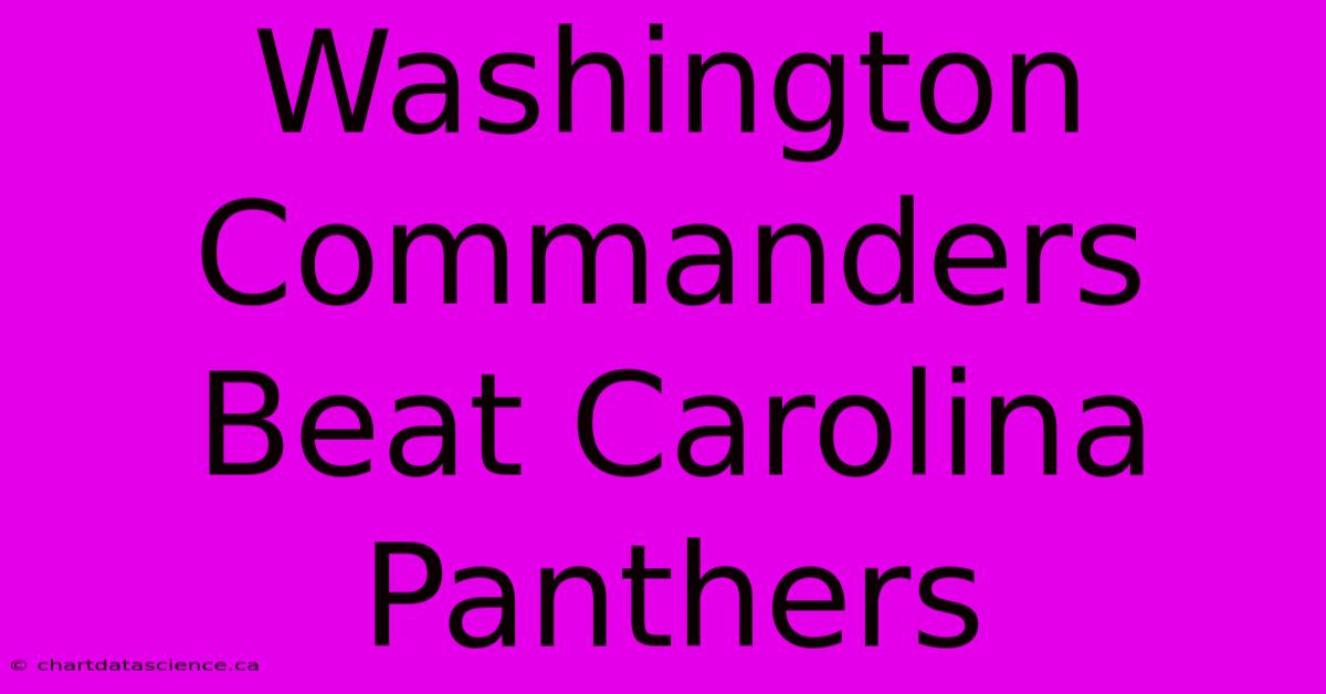 Washington Commanders Beat Carolina Panthers