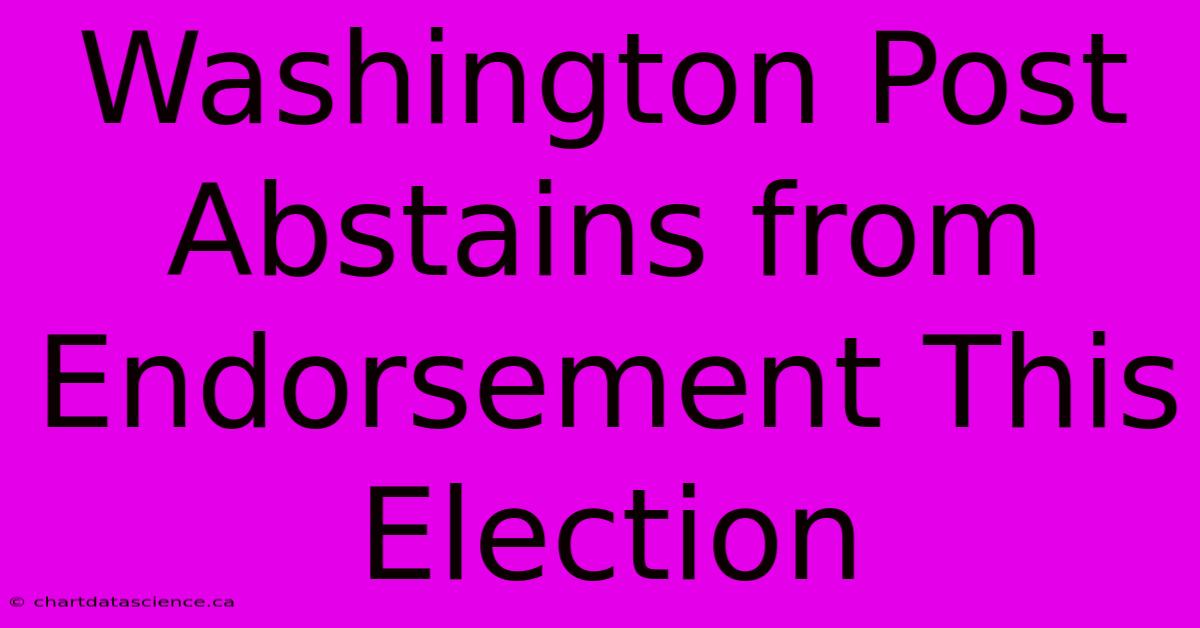 Washington Post Abstains From Endorsement This Election 