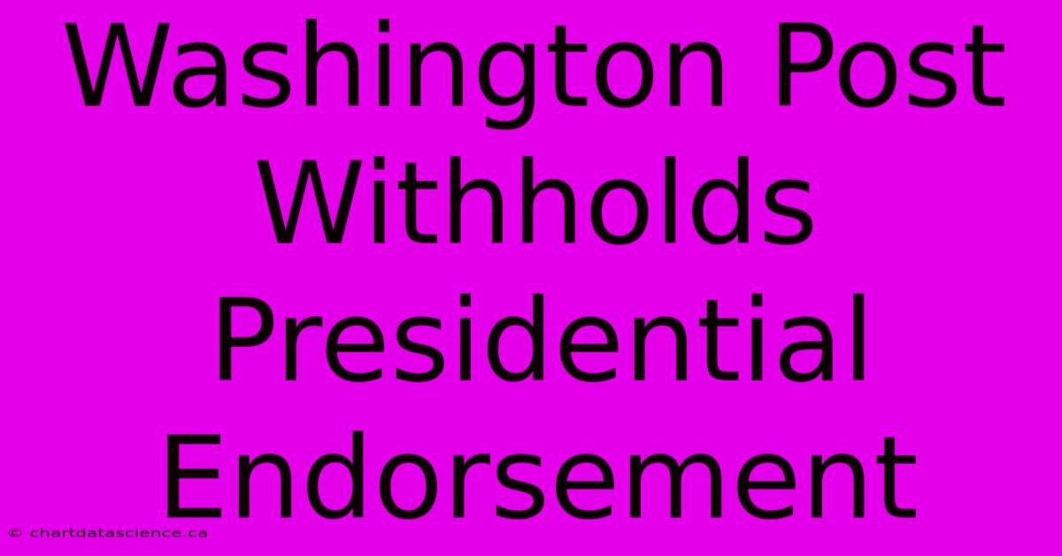 Washington Post Withholds Presidential Endorsement