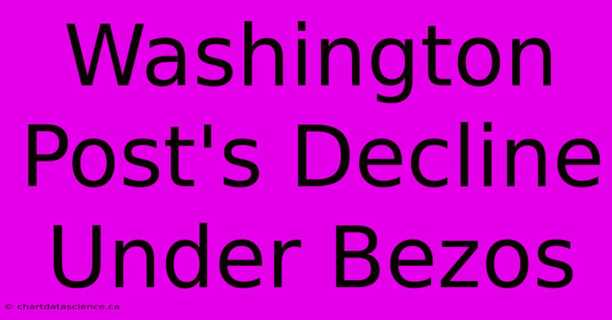 Washington Post's Decline Under Bezos