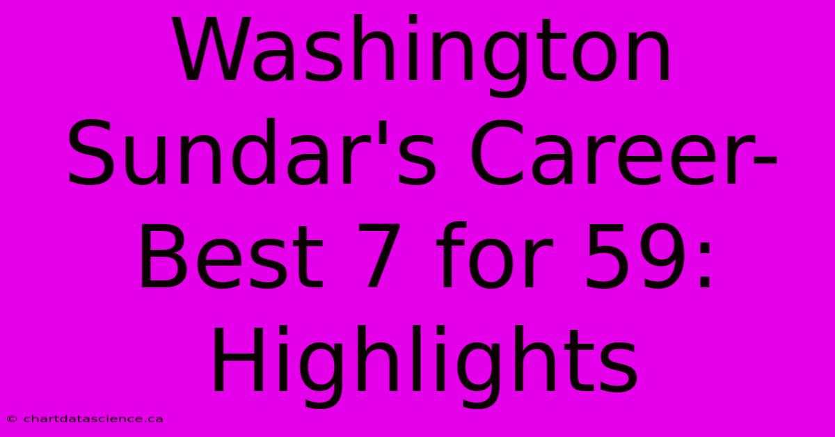 Washington Sundar's Career-Best 7 For 59: Highlights 