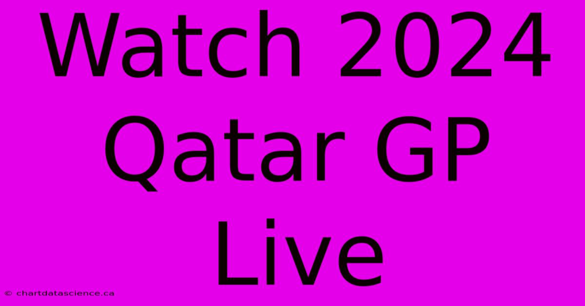 Watch 2024 Qatar GP Live