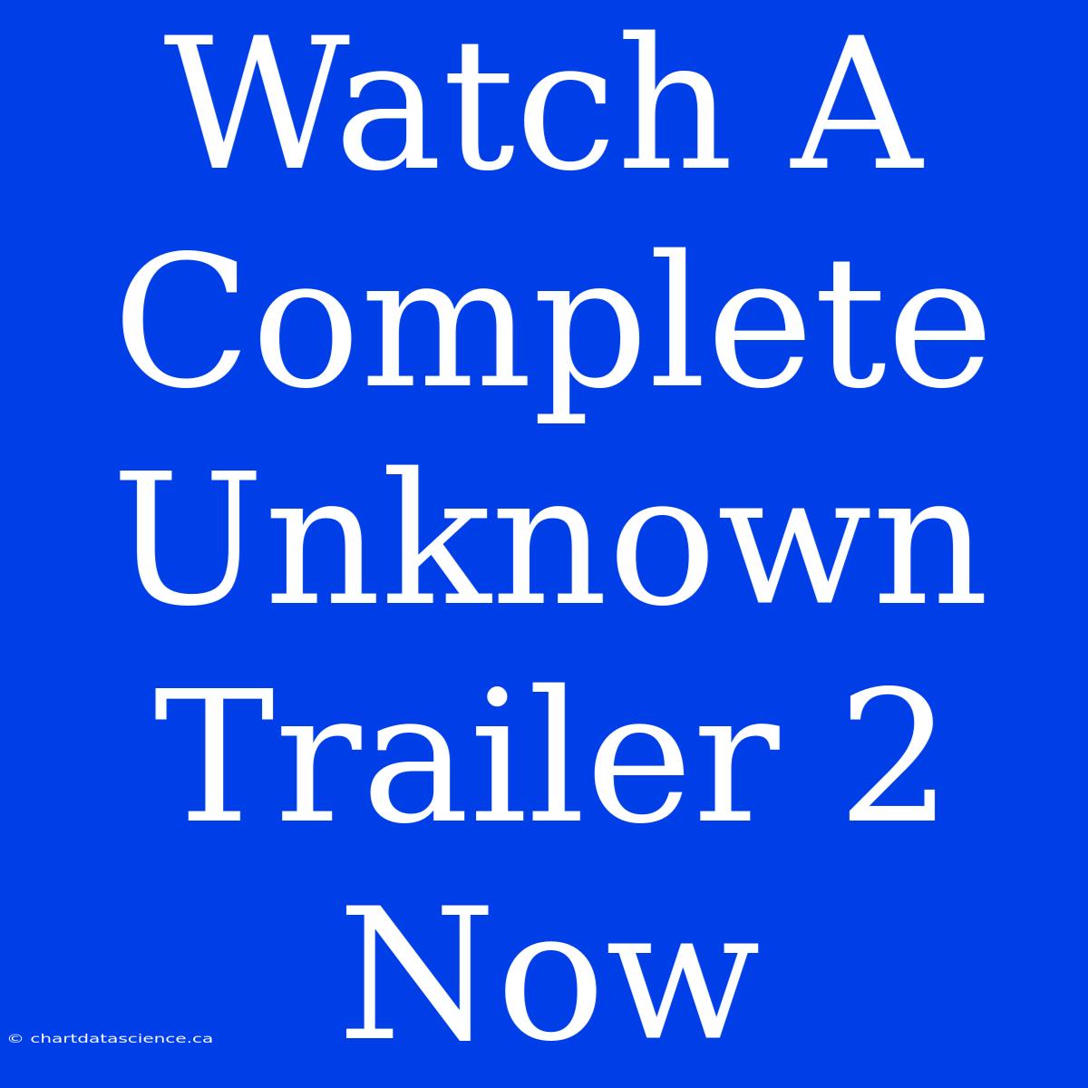 Watch A Complete Unknown Trailer 2 Now