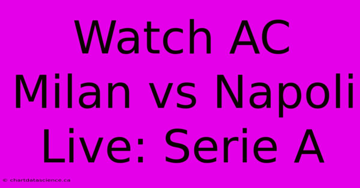 Watch AC Milan Vs Napoli Live: Serie A