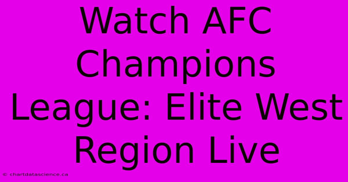 Watch AFC Champions League: Elite West Region Live