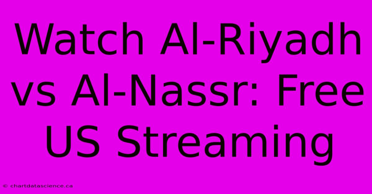 Watch Al-Riyadh Vs Al-Nassr: Free US Streaming