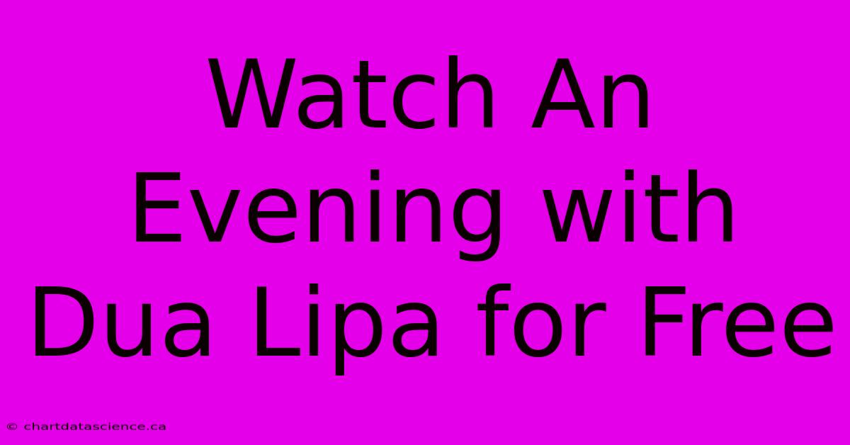 Watch An Evening With Dua Lipa For Free