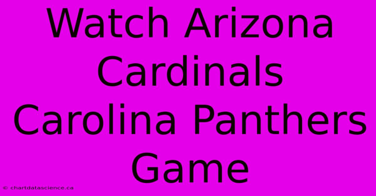 Watch Arizona Cardinals Carolina Panthers Game