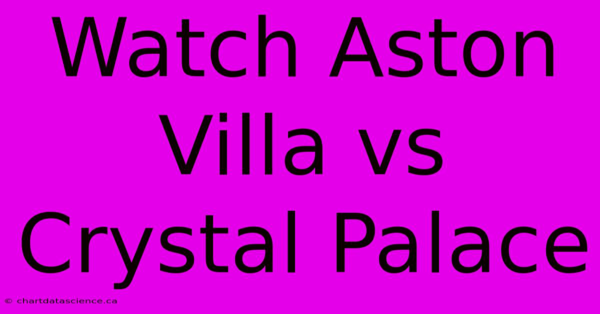 Watch Aston Villa Vs Crystal Palace