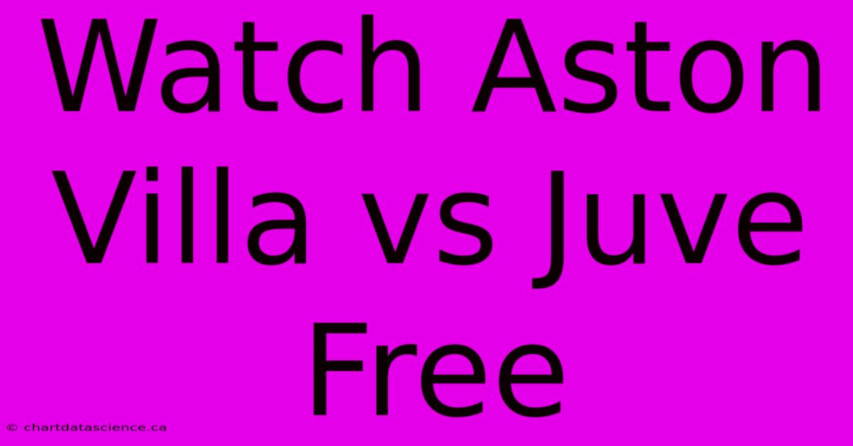 Watch Aston Villa Vs Juve Free