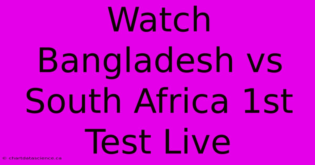 Watch Bangladesh Vs South Africa 1st Test Live