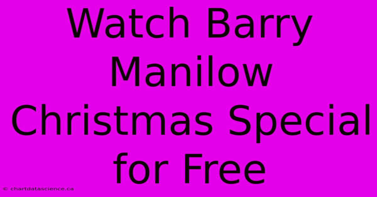 Watch Barry Manilow Christmas Special For Free