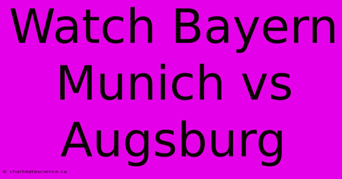 Watch Bayern Munich Vs Augsburg