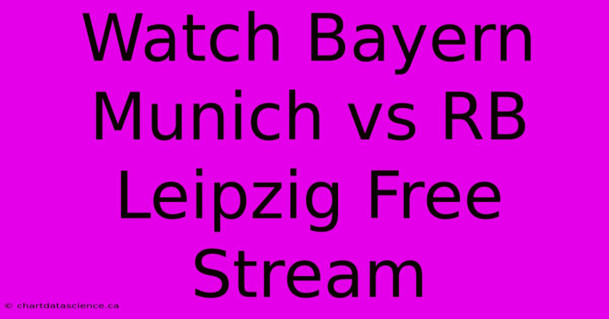 Watch Bayern Munich Vs RB Leipzig Free Stream