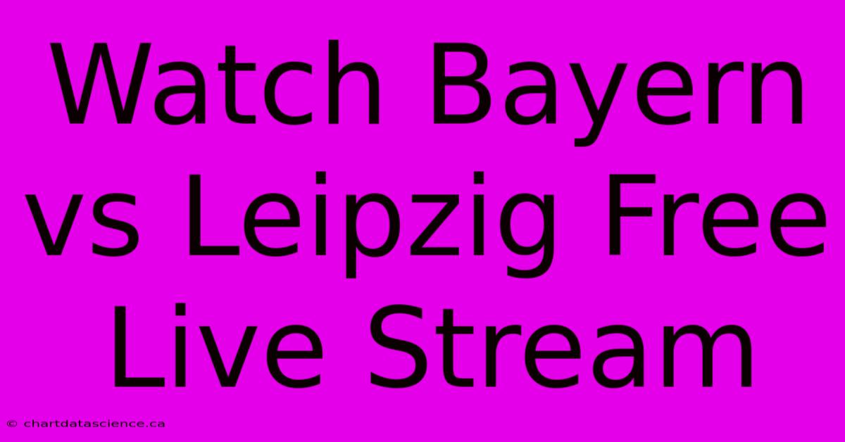 Watch Bayern Vs Leipzig Free Live Stream