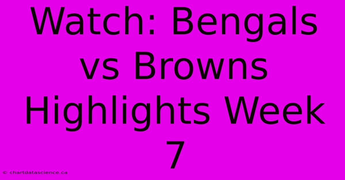 Watch: Bengals Vs Browns Highlights Week 7 