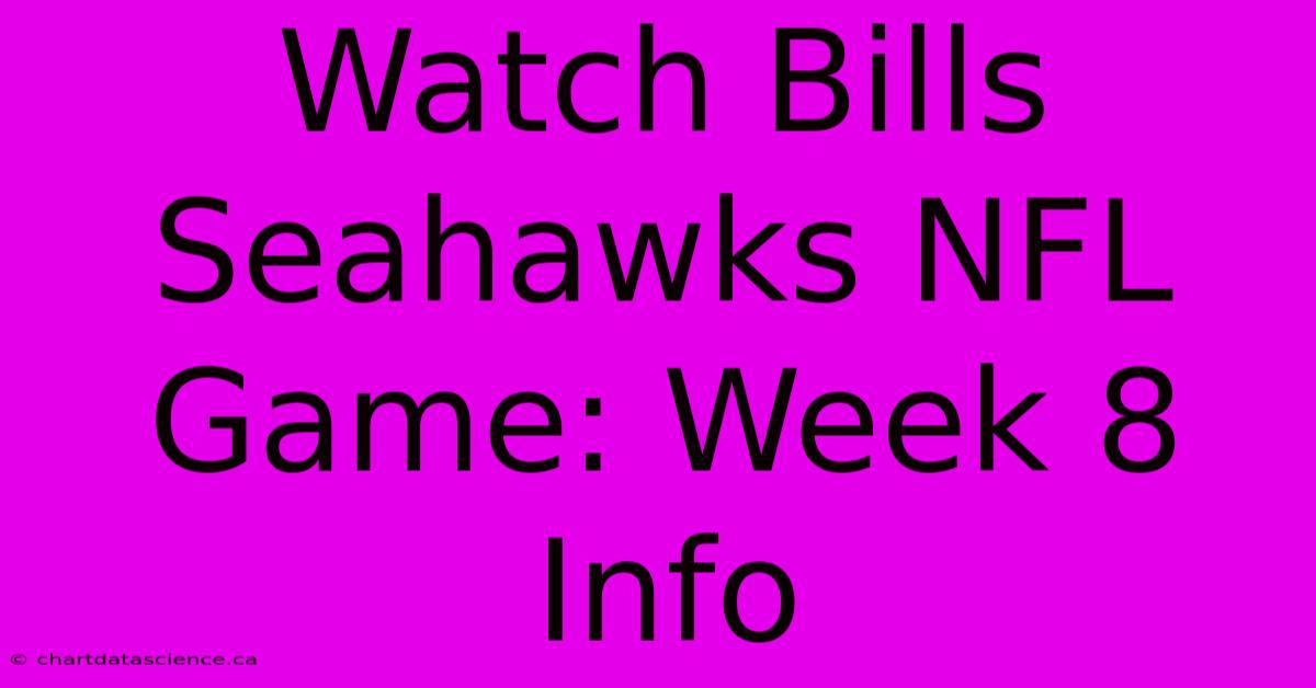 Watch Bills Seahawks NFL Game: Week 8 Info