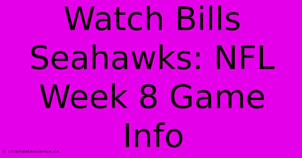 Watch Bills Seahawks: NFL Week 8 Game Info