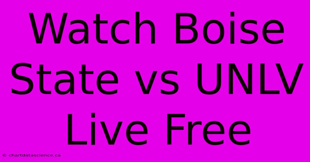 Watch Boise State Vs UNLV Live Free