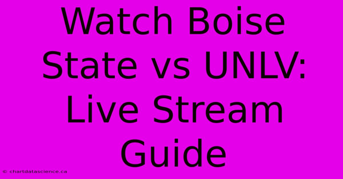 Watch Boise State Vs UNLV: Live Stream Guide 