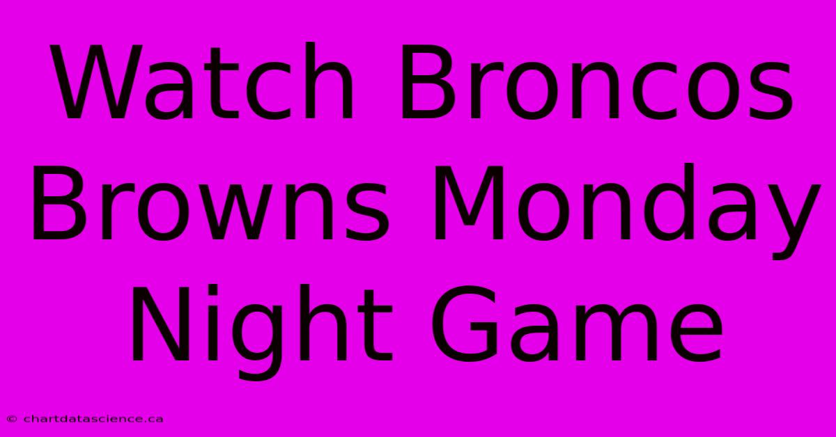 Watch Broncos Browns Monday Night Game