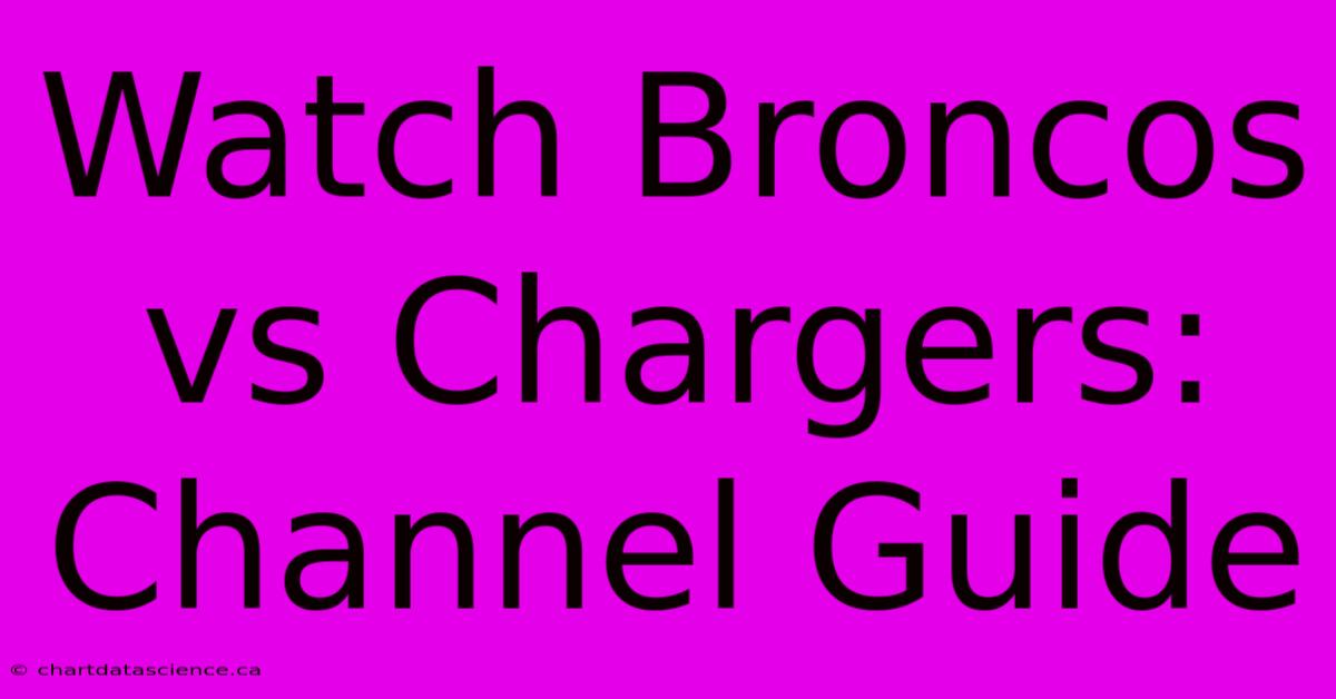 Watch Broncos Vs Chargers: Channel Guide