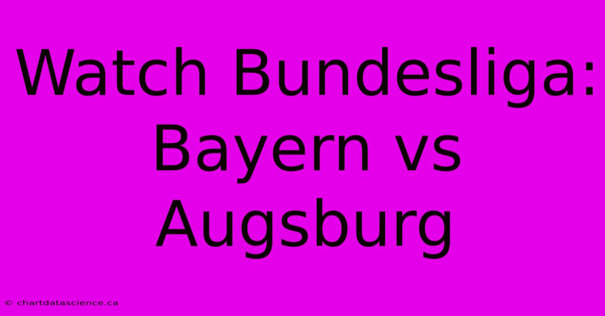 Watch Bundesliga: Bayern Vs Augsburg