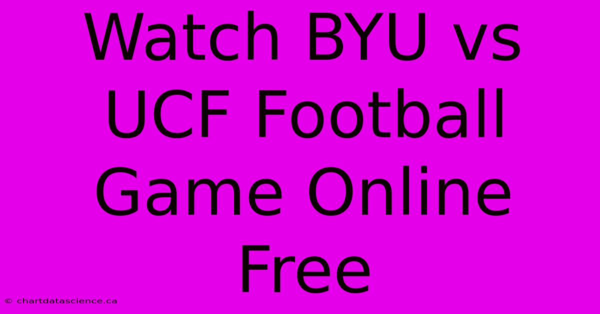 Watch BYU Vs UCF Football Game Online Free