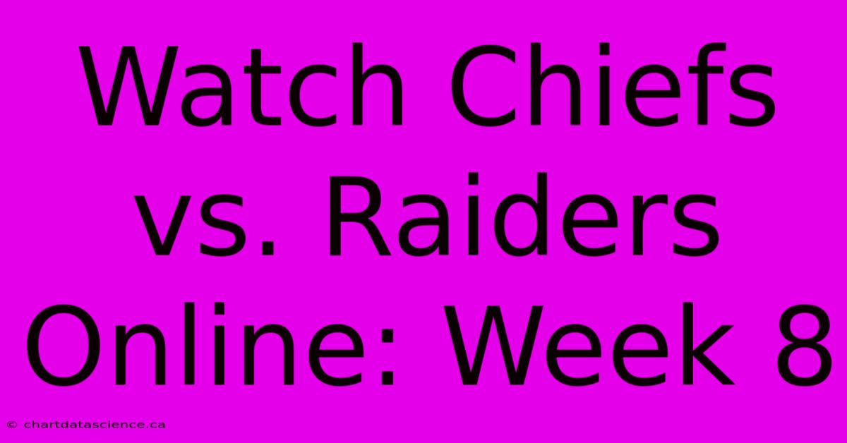 Watch Chiefs Vs. Raiders Online: Week 8