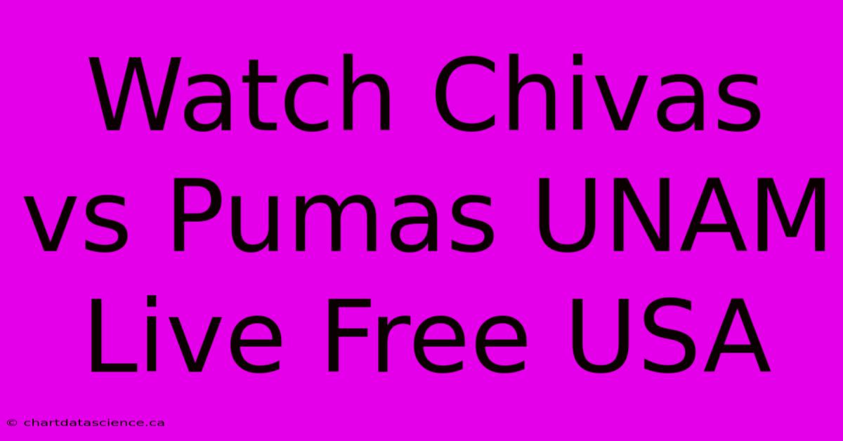 Watch Chivas Vs Pumas UNAM Live Free USA