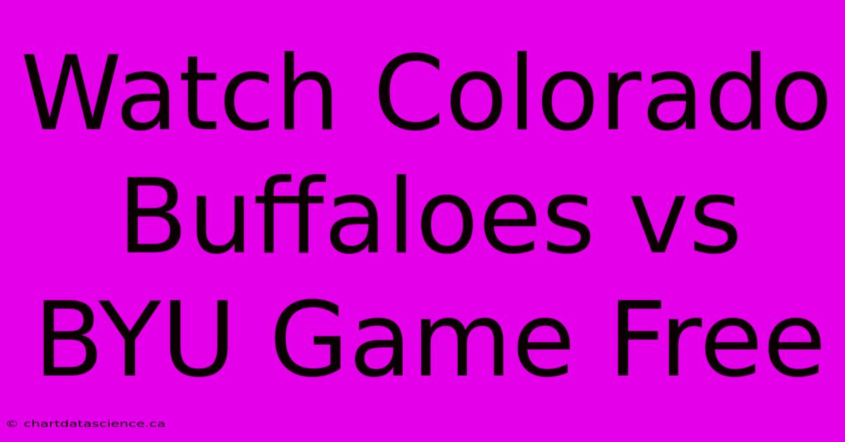 Watch Colorado Buffaloes Vs BYU Game Free