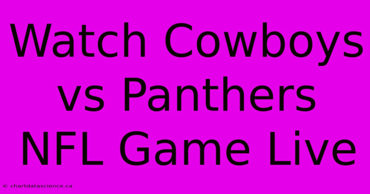 Watch Cowboys Vs Panthers NFL Game Live