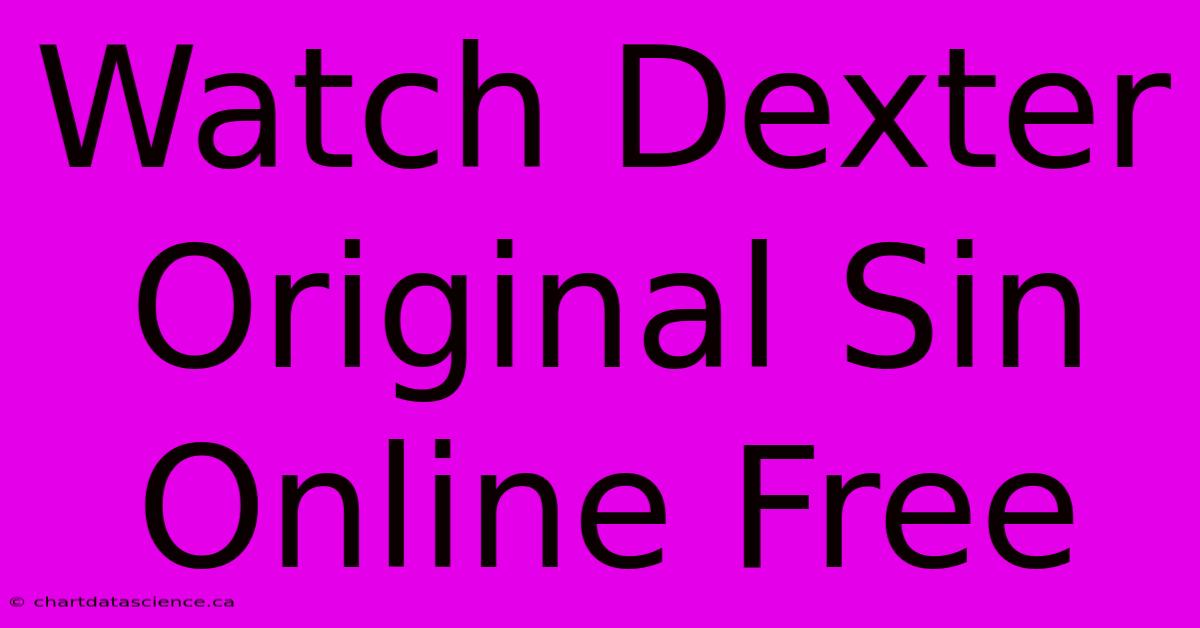 Watch Dexter Original Sin Online Free