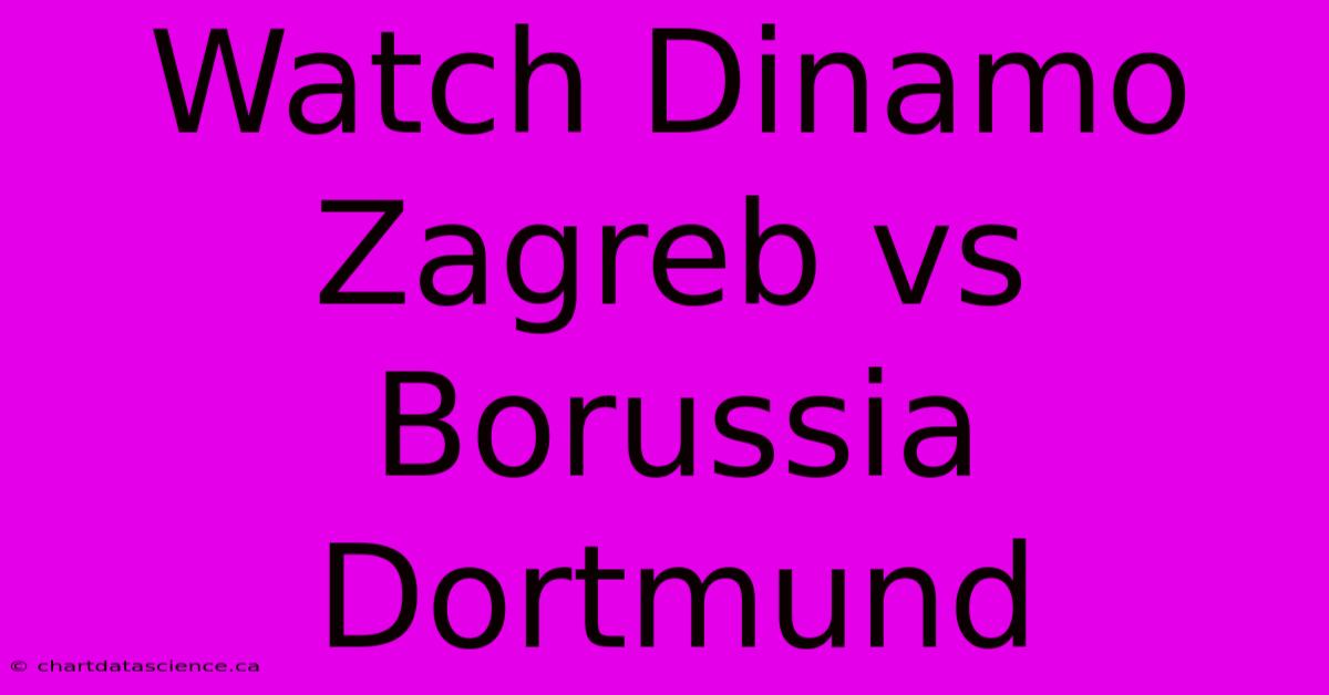 Watch Dinamo Zagreb Vs Borussia Dortmund