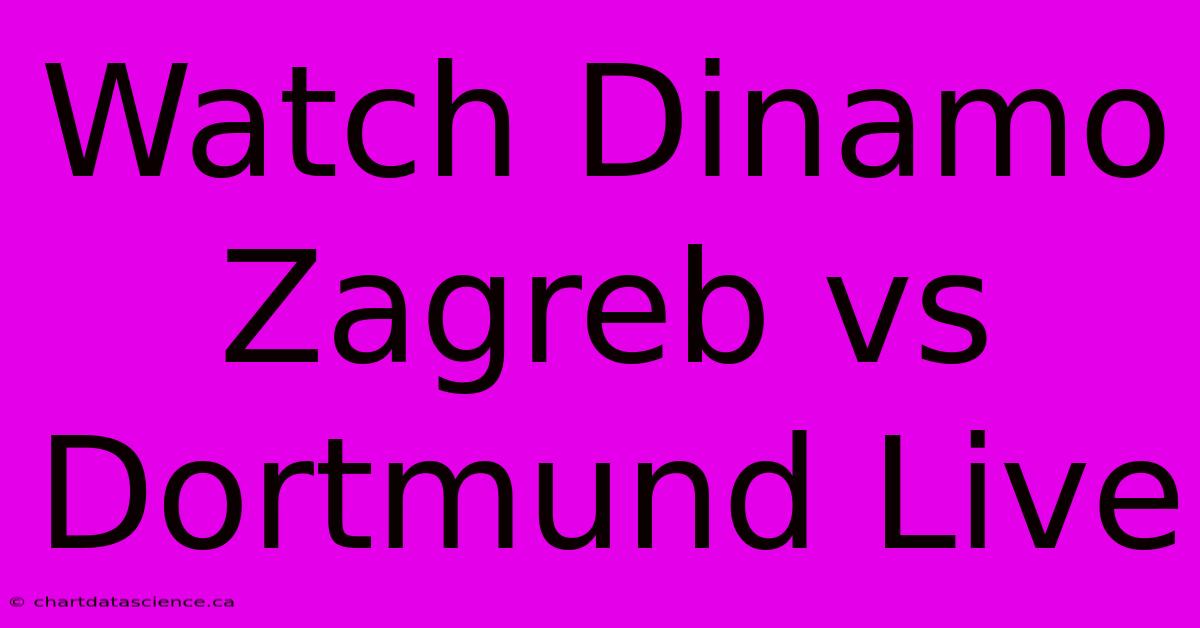 Watch Dinamo Zagreb Vs Dortmund Live