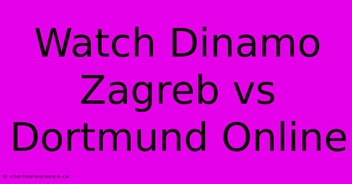 Watch Dinamo Zagreb Vs Dortmund Online