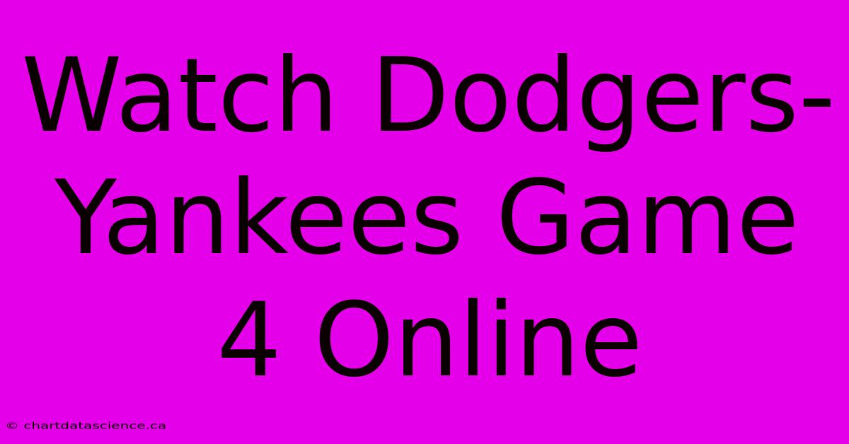 Watch Dodgers-Yankees Game 4 Online