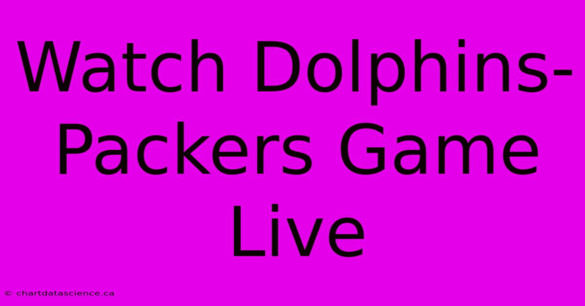 Watch Dolphins-Packers Game Live